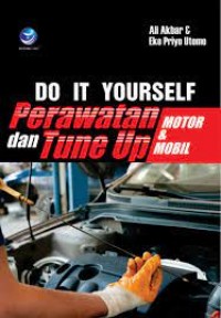 DO IT YOURSELF: PERAWATAN DAN TUNE UP MOTOR DAN MOBIL