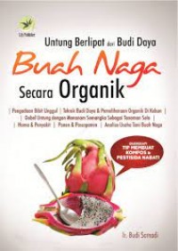 Untung Berlipat dari Budi Daya Buah Naga Secara Organik