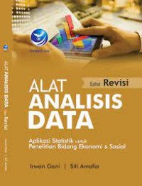 Alat Analisis Data: Aplikasi Statistik Untuk Penelitian Bidang Ekonomi dan Sosial