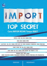 Import Top Secret: Cara Impor Resmi Tanpa Ribet