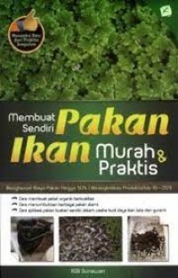 Membuat Sendiri Pakan Ikan Murah dan Praktis